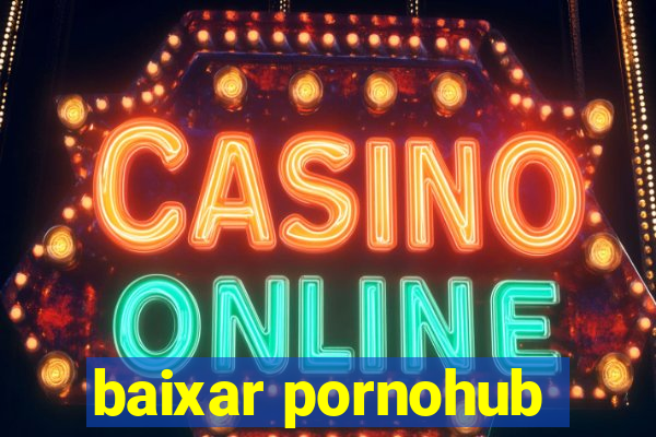 baixar pornohub